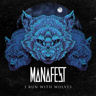 I Run With Wolves By Manafest's cover