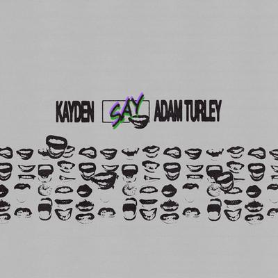 SAY By KAYDEN, Adam Turley's cover