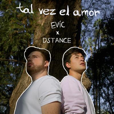 tal vez el amor By EVÍC, Dstance's cover