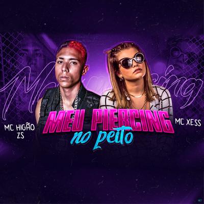 Meu Piercing no Peito (feat. Mc Xess) (feat. Mc Xess) By Mc Higão Da ZS, Mc Xess's cover