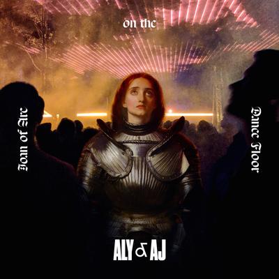 Joan of Arc on the Dance Floor By Aly & AJ's cover