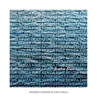 Senza fine (Remix) By Andrea Dameri, Gino Paoli's cover