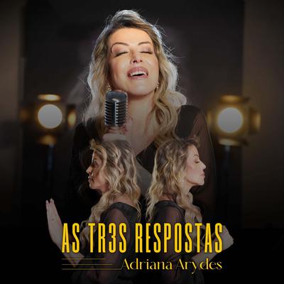 As Três Respostas By Adriana Arydes's cover