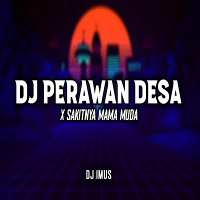 DJ PERAWAN DESA X SAKITNYA MAMA MUDA VIRAL TIKTOK's cover
