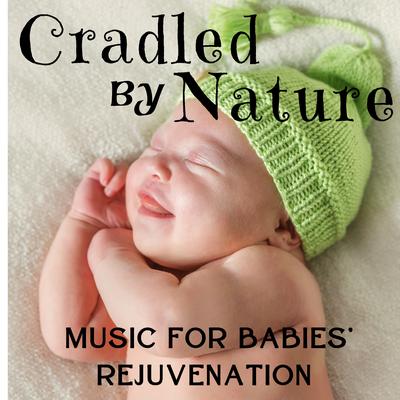 Cradled by Nature: Music for Babies’ Rejuvenation's cover