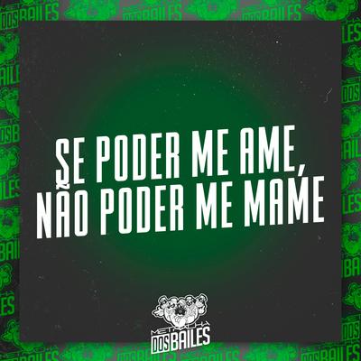 Se Poder Me Ame, Não Poder Me Mame By MC Nauan, DJ Salatiel's cover