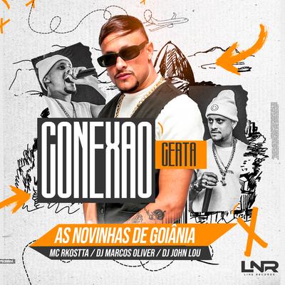 Conexao Certa - As Novinhas de Goiania By Mc Rkostta, Dj Marcos Oliver, John Lou's cover