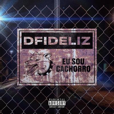 Eu Sou Cachorro By Dfideliz's cover