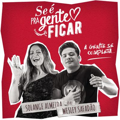Se é pra Gente Ficar (feat. Wesley Safadão) By Solange Almeida, Wesley Safadão's cover