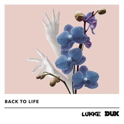 Back To Life By Lukke, DUX's cover