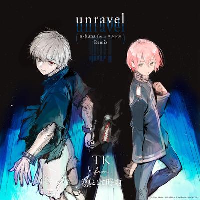 unravel (n-buna from YORUSHIKA Remix) - Exhibition edit By TK from Ling tosite sigure's cover