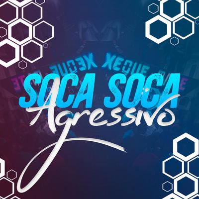 SOCA SOCA AGRESSIVO By DJ DK BEATS, Mc Panico's cover