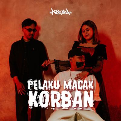 Pelaku Macak Korban By NDX A.K.A.'s cover