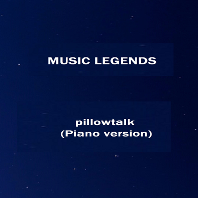 Pillowtalk (Piano version) By Music Legends's cover