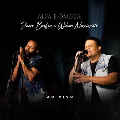 Alfa e Ômega   (Ao Vivo) By Jairo Bonfim, Wilian Nascimento's cover