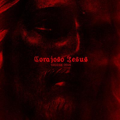 Corajoso Jesus By Colo de Deus, Maycom Cézar, Gabryelle Esteves, Benito Vitorette's cover