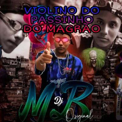 VIOLINO DO PASSINHO DO MAGRÃO By DJ MB Original, MC TH PQJ e MC Edu CR's cover