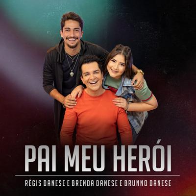 Pai Meu Herói By Régis Danese, Brenda Danese, Brunno Danese's cover