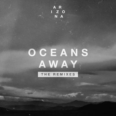 Oceans Away (Wiwek Remix) By A R I Z O N A's cover