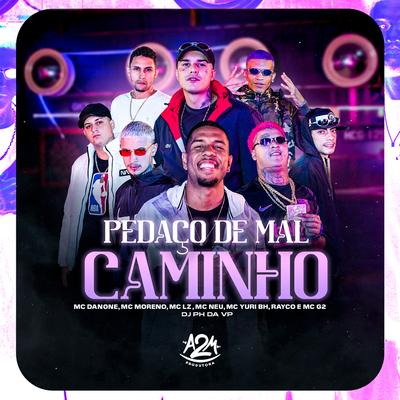 Pedaço de Mal Caminho By Mc Yuri BH, Mc Danone, Mc Lz, Mc G2, Dj Ph Da Vp, Raycco, MC Moreno, Mc Neu's cover