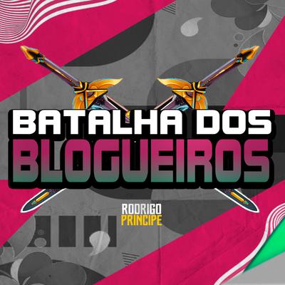 Batalha dos Blogueiros By Rodrigo Principe's cover