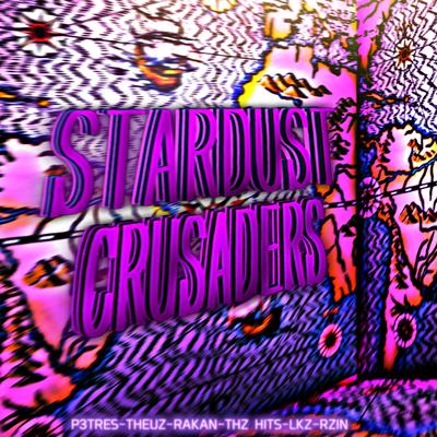 Stardust Crusaders By Rzin Oficial, THZ Hits, LUKASZ, Theuz, P3três's cover