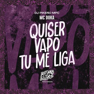 Quiser Vapo Tu Me Liga By Mc Duka, Dj Pikeno Mpc's cover