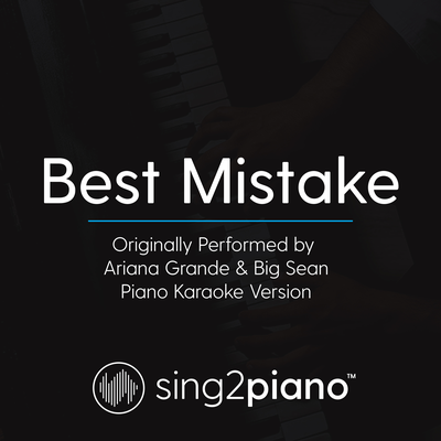 Best Mistake (No Rap) [Originally Performed By Ariana Grande & Big Sean] (Piano Karaoke Version)'s cover