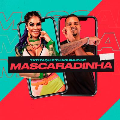 Mascaradinha By kLap, Tati Zaqui, Thiaguinho MT's cover