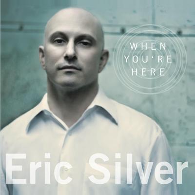 When You're Here By Eric Silver's cover