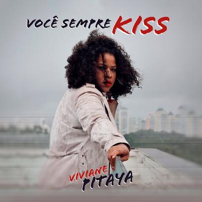 Você Sempre Kiss By Viviane Pitaya's cover