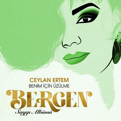 Benim İçin Üzülme (Saygı Albümü: Bergen)'s cover