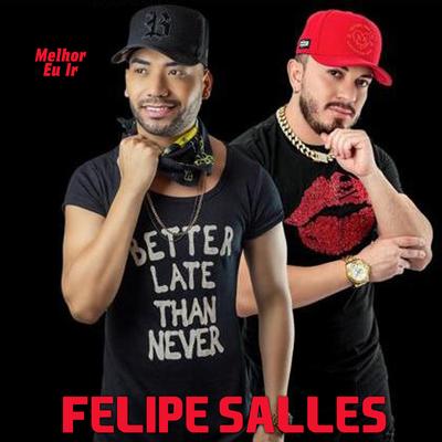 Melhor Eu Ir (Cover) By Felipe Salles's cover