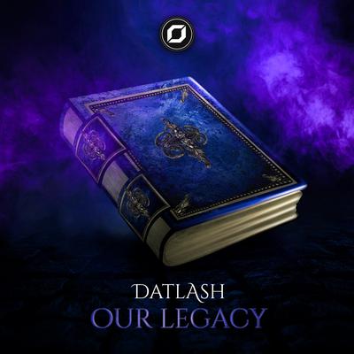 Our Legacy By Datlash's cover