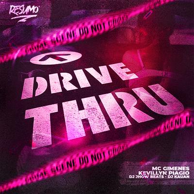 Drive Thru By Mc Gimenes, DJ JHOW BEATS, Dj Kauan, Kevillyn Piággio's cover