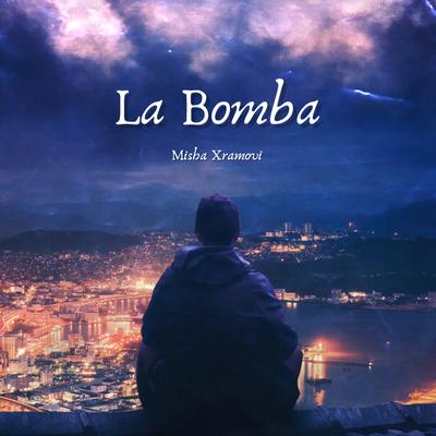 La Bomba By Misha Xramovi's cover