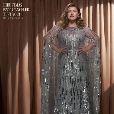 Christmas Isn't Canceled (Just You) By Kelly Clarkson's cover