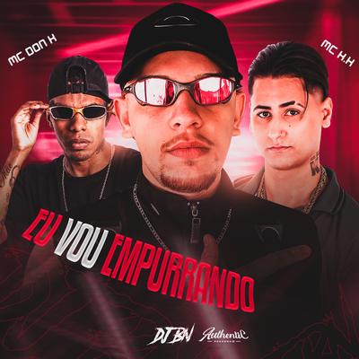 Eu Vou Empurrando By DJ BN, MC DON K, MC K.K's cover