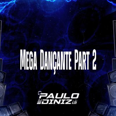 Mega Dançante Part 2 By DJ Paulo Diniz's cover