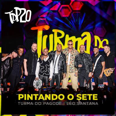 Pintando o Sete (Ao Vivo) By Turma do Pagode, Leo Santana's cover