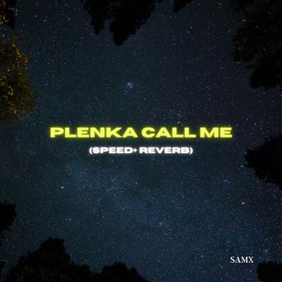 Plenka Call Me (Slowed+Reverb) By Samx's cover
