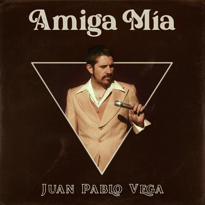 Amiga Mía By Juan Pablo Vega's cover