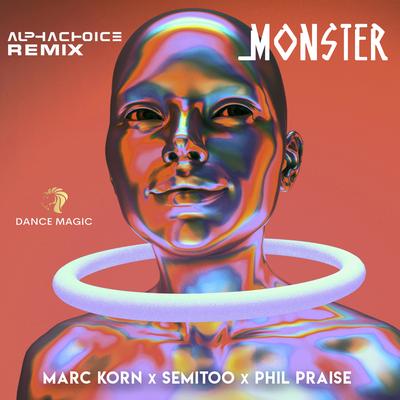 Monster (Alphachoice Edit) By Marc Korn, Semitoo, Phil Praise, Alphachoice's cover