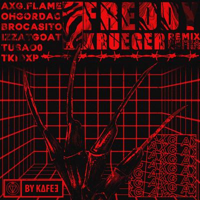 Freddy Krueger (Remix) By AXG Flvme, Gordao, Tusao, Brocasito, Tkid, izzat's cover