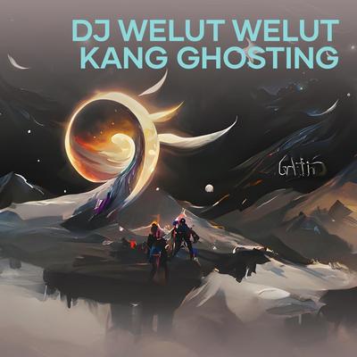 Dj Welut Welut Kang Ghosting's cover