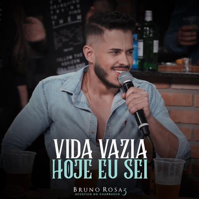 Vida Vazia / Hoje Eu Sei (Acústico no Churrasco 3) (Ao Vivo) By Bruno Rosa's cover