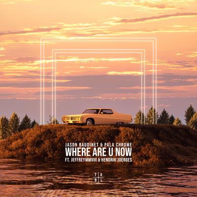 Where Are Ü Now By Jason Baudinet, Pala Chrome, Jeffreymmviii, Hendrik Joerges's cover