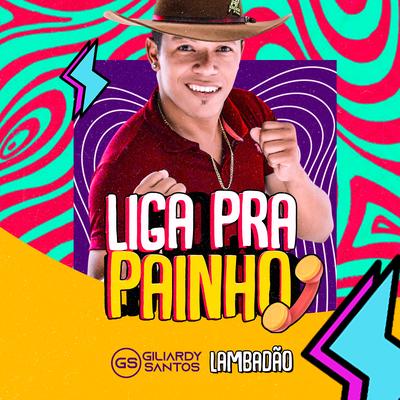 Liga pra Painho By Giliardy Santos's cover