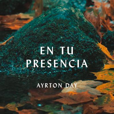 En Tu Presencia By Ayrton Day's cover