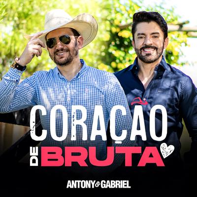Coração de Bruta By Antony & Gabriel's cover